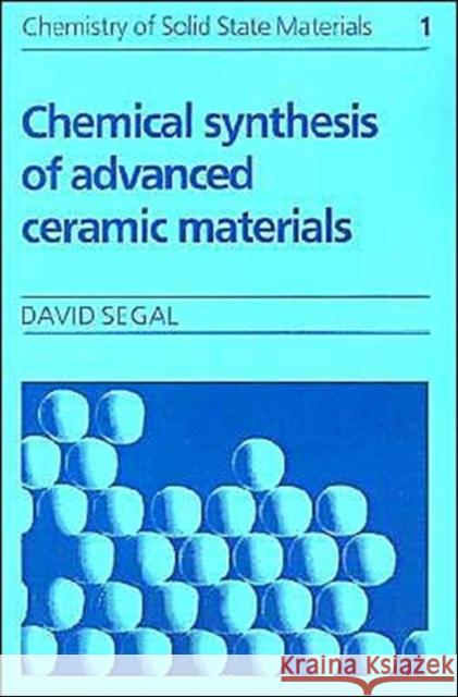 Chemical Synthesis of Advanced Ceramic Materials David Segal David Segal 9780521424189 Cambridge University Press