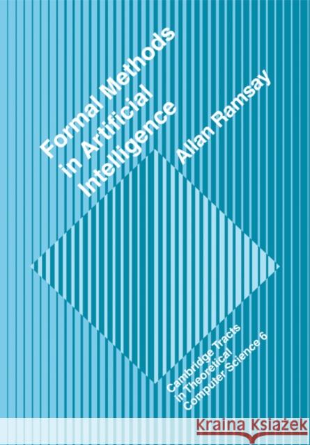 Formal Methods in Artificial Intelligence Allan Ramsay C. J. Va Samson Abramsky 9780521424219 Cambridge University Press