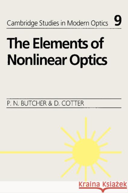 The Elements of Nonlinear Optics Paul N. Butcher David Cotter P. L. Knight 9780521424240 Cambridge University Press