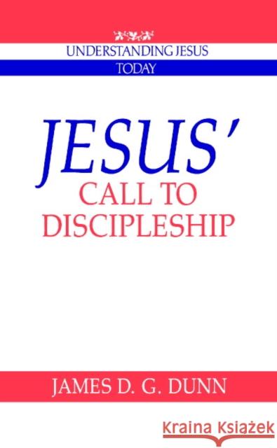 Jesus' Call to Discipleship James D. G. Dunn Howard Clark Kee 9780521424813 Cambridge University Press
