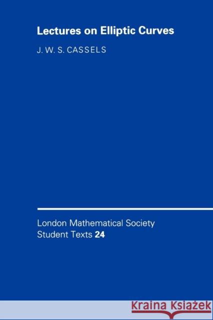 Lectures on Elliptic Curves Cassels, J. W. S. 9780521425308 Cambridge University Press