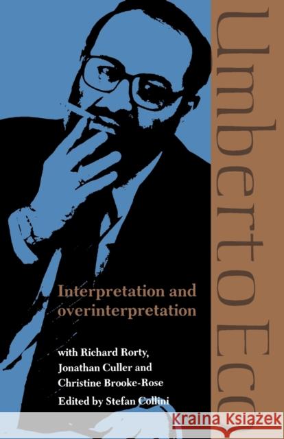 Interpretation and Overinterpretation Umberto Eco Stefan Collini Jonathan Culler 9780521425544 Cambridge University Press