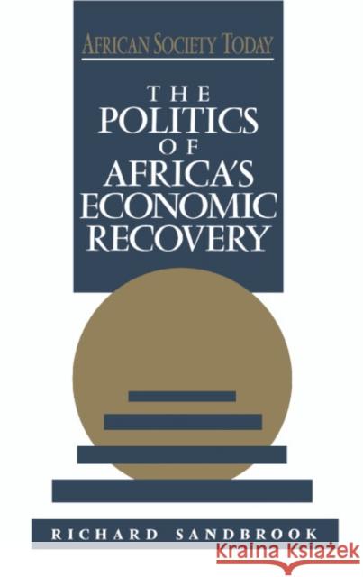 The Politics of Africa's Economic Recovery Richard Sandbrook 9780521425636 Cambridge University Press