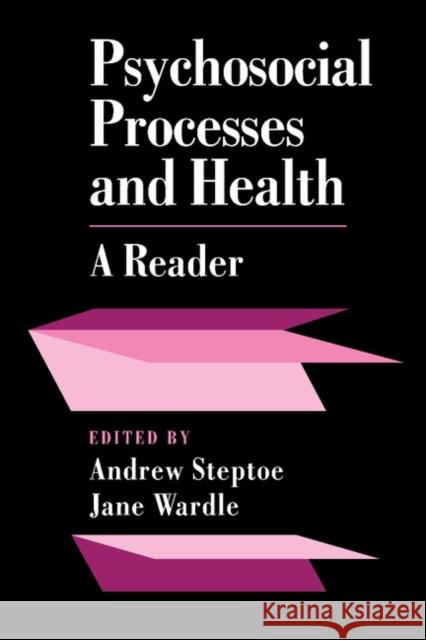 Psychosocial Processes and Health: A Reader Steptoe, Andrew 9780521426183 Cambridge University Press