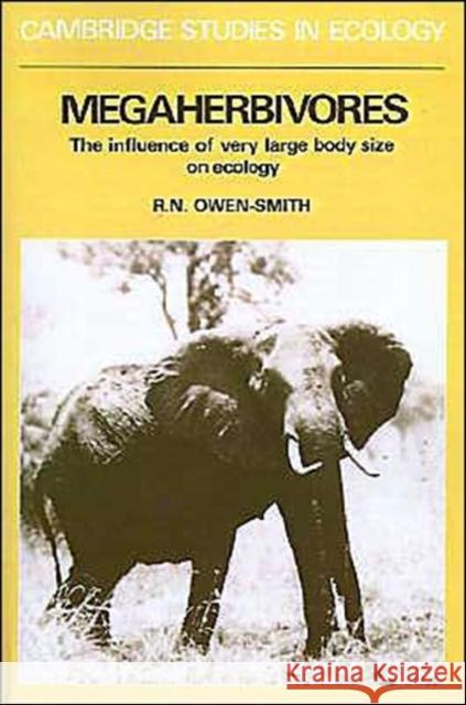 Megaherbivores: The Influence of Very Large Body Size on Ecology Owen-Smith, R. Norman 9780521426374 Cambridge University Press