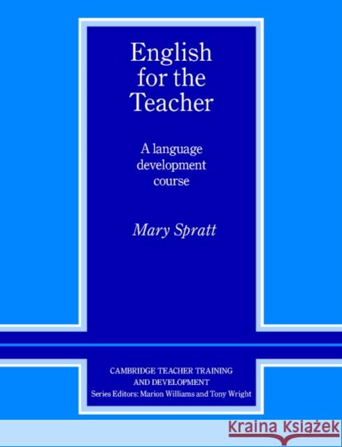 English for the Teacher: A Language Development Course Spratt, Mary 9780521426763 Cambridge University Press