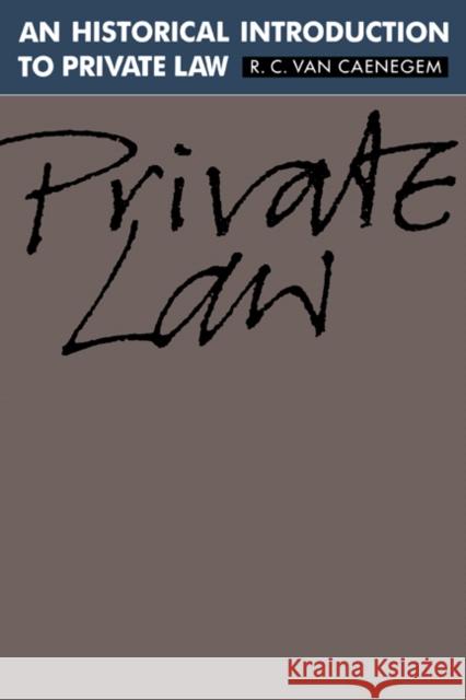 An Historical Introduction to Private Law R. C. Va R. C. Van Caenegem D. E. L. Johnston 9780521427456