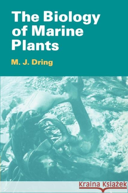 The Biology of Marine Plants M. J. Dring Matthew H. Dring 9780521427654 Cambridge University Press