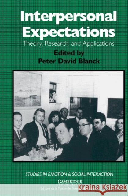 Interpersonal Expectations: Theory, Research and Applications Blanck, Peter David 9780521428323