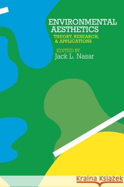 Environmental Aesthetics: Theory, Research, and Application Nasar, Jack L. 9780521429160 Cambridge University Press