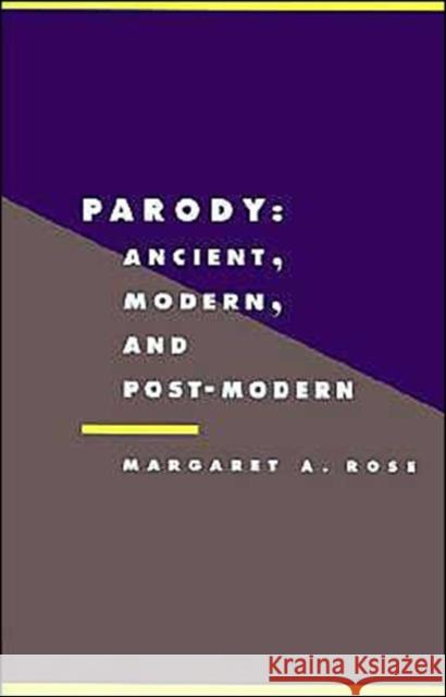 Parody: Ancient, Modern, and Post-Modern Rose, Margaret A. 9780521429245 Cambridge University Press