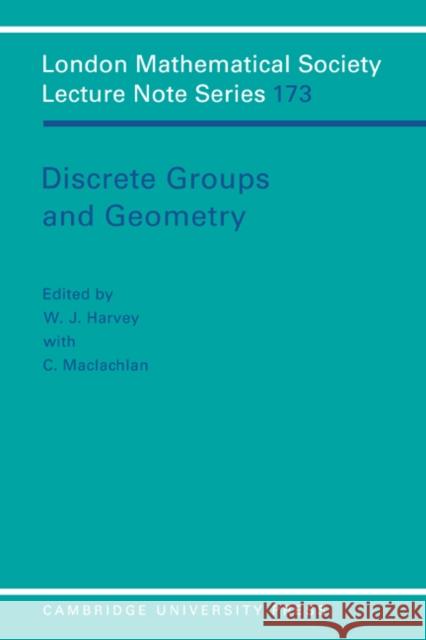 Discrete Groups and Geometry W. J. Harvey Cheryl MacLachlan C. MacLachlan 9780521429320 Cambridge University Press
