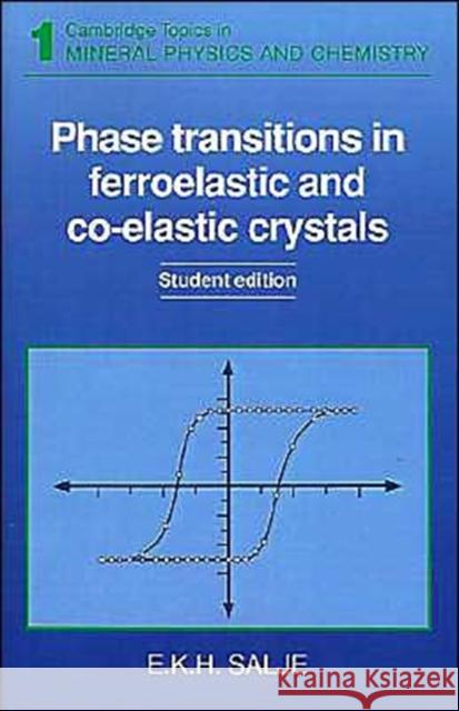 Phase Transitions in Ferroelastic and Co-Elastic Crystals: An Introduction for Mineralogists, Material Scientists and Psysicists Salje, E. K. 9780521429368 Cambridge University Press
