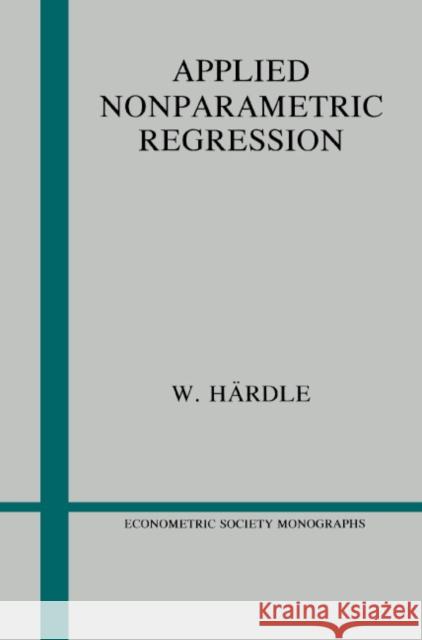Applied Nonparametric Regression Wolfgang Hardle Andrew Chesher Matthew Jackson 9780521429504 Cambridge University Press