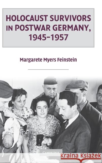 Holocaust Survivors in Postwar Germany, 1945-1957 Margarete Myers Feinstein 9780521429580 Cambridge University Press