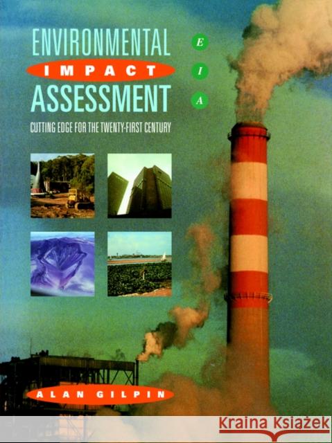 Environmental Impact Assessment: Cutting Edge for the 21st Century Gilpin, Alan 9780521429672