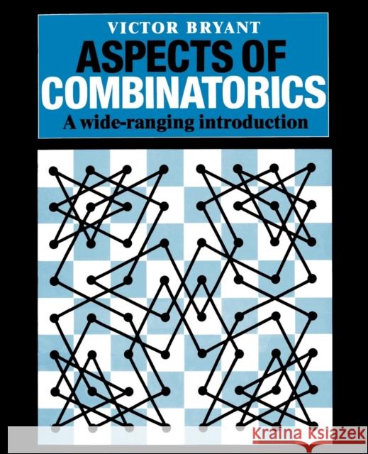 Aspects of Combinatorics : A Wide-ranging Introduction Victor Bryant 9780521429979 Cambridge University Press