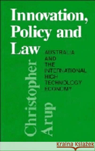 Innovation, Policy and Law Christopher Jon Arup 9780521430036 CAMBRIDGE UNIVERSITY PRESS