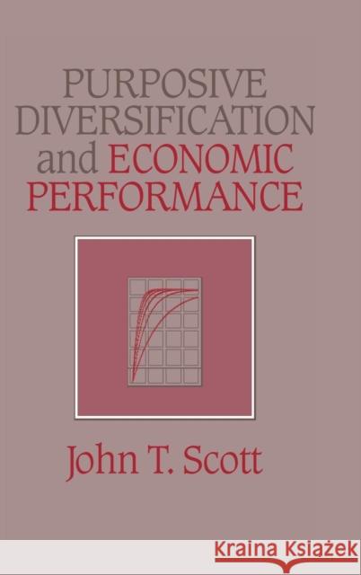 Purposive Diversification and Economic Performance John T. Scott 9780521430159 CAMBRIDGE UNIVERSITY PRESS