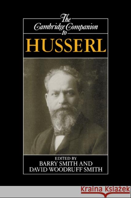 The Cambridge Companion to Husserl Barry Smith David Woodruf David Woodruff Smith 9780521430234 Cambridge University Press