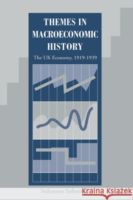 Themes in Macroeconomic History: The UK Economy 1919-1939 Solomou, Solomos 9780521430333 Cambridge University Press
