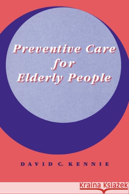 Preventive Care for Elderly People David C. Kennie 9780521430449 Cambridge University Press