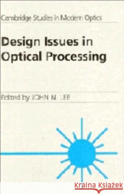 Design Issues Optical Processi Lee, John N. 9780521430487 Cambridge University Press