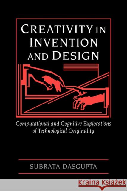 Creativity in Invention and Design Subrata DasGupta 9780521430685 Cambridge University Press