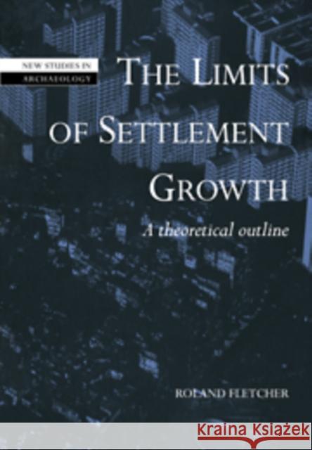 The Limits of Settlement Growth Fletcher, Roland 9780521430852 Cambridge University Press