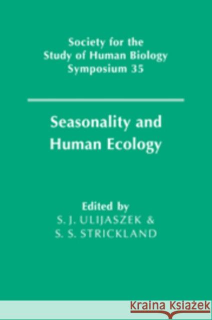 Seasonality and Human Ecology S. J. Ulijaszek (University of Cambridge), S. S. Strickland (University College London) 9780521431477