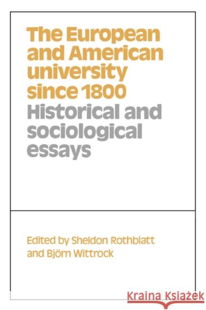 The European and American University since 1800 Sheldon Rothblatt (University of California, Berkeley), Bjorn Wittrock (Göteborgs Universitet, Sweden) 9780521431651