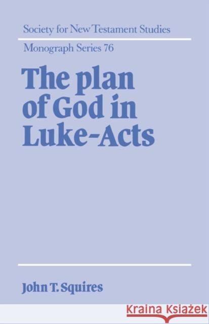 The Plan of God in Luke-Acts John T. Squires John Court 9780521431750 Cambridge University Press