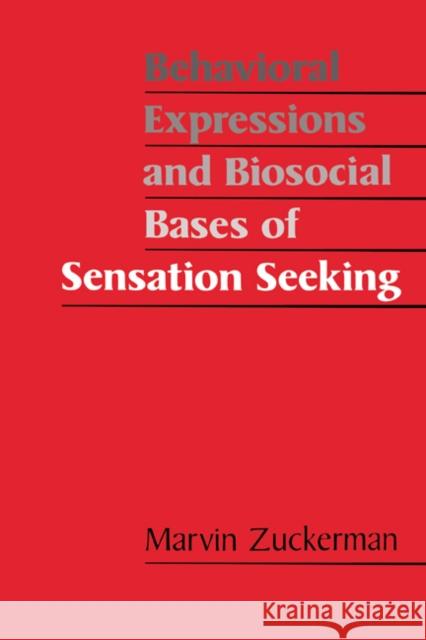 Behavioral Expressions and Biosocial Bases of Sensation Seeking Marvin Zuckerman 9780521432009