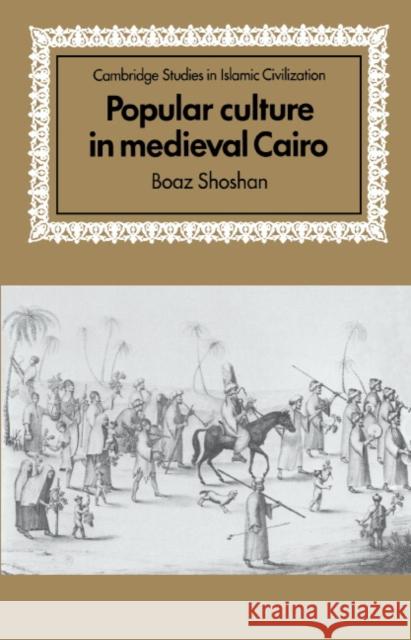Popular Culture in Medieval Cairo Boaz Shoshan David Morgan 9780521432092 Cambridge University Press