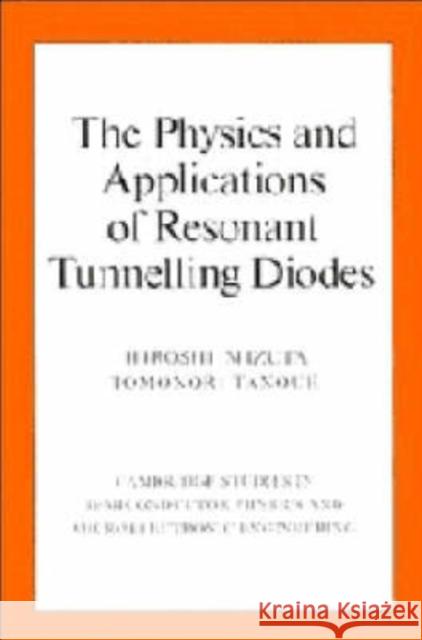 The Physics and Applications of Resonant Tunnelling Diodes Hiroshi Mizuta Tomonori Tanoue 9780521432184 Cambridge University Press