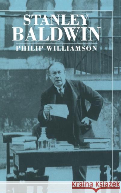 Stanley Baldwin: Conservative Leadership and National Values Williamson, Philip 9780521432276 CAMBRIDGE UNIVERSITY PRESS