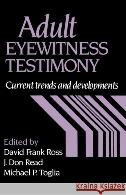 Adult Eyewitness Testimony: Current Trends and Developments Ross, David Frank 9780521432559 Cambridge University Press