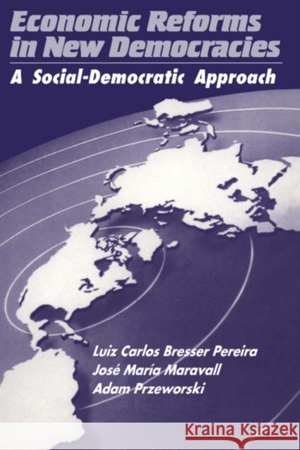 Economic Reforms in New Democracies Pereira, Luiz Carlos Bresser 9780521432597