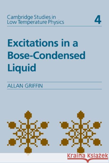 Excitations in a Bose-Condensed Liquid Griffin, Allan 9780521432719 Cambridge University Press