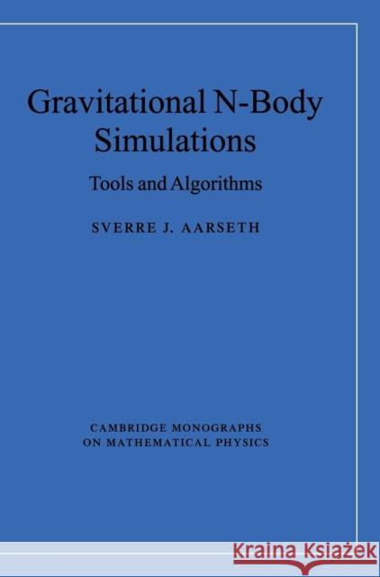 Gravitational N-Body Simulations Aarseth, Sverre J. 9780521432726
