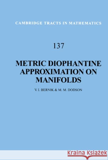 Metric Diophantine Approximation on Manifolds V. I. Bernik M. M. Dodson B. Bollobas 9780521432757 Cambridge University Press