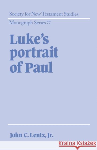 Luke's Portrait of Paul John Clayton Lentz John Clayton Lent Jr. Lentz 9780521433167 Cambridge University Press