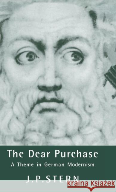 The Dear Purchase: A Theme in German Modernism Stern, J. P. 9780521433303 CAMBRIDGE UNIVERSITY PRESS