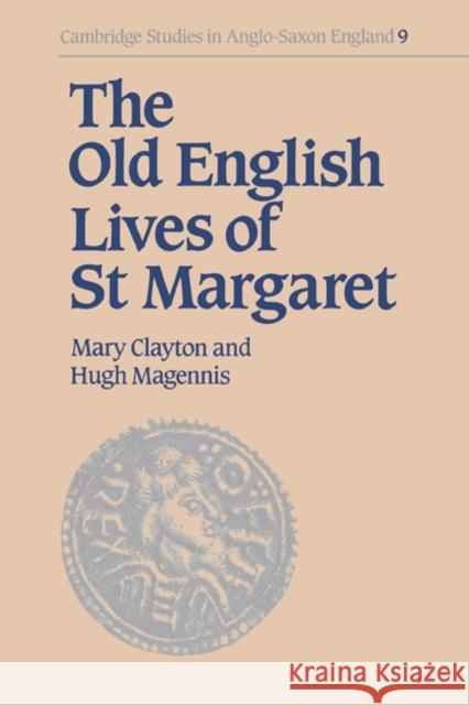 The Old English Lives of St Margaret Clayton, Mary 9780521433822 Cambridge University Press