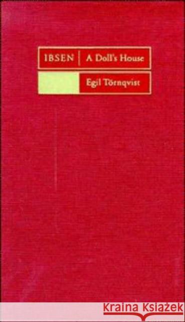 Ibsen: A Doll's House Egil Tornqvist (Universiteit van Amsterdam) 9780521433860 Cambridge University Press