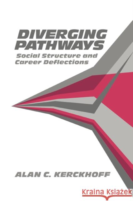 Diverging Pathways: Social Structure and Career Deflections Kerckhoff, Alan C. 9780521433976