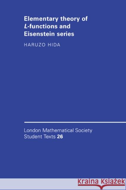 Elementary Theory of L-Functions and Eisenstein Series Hida, Haruzo 9780521434119 Cambridge University Press