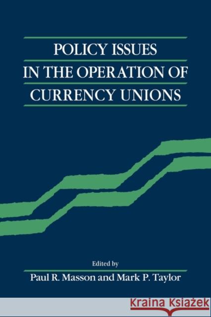 Policy Issues of Currency Unio Masson, Paul R. 9780521434553