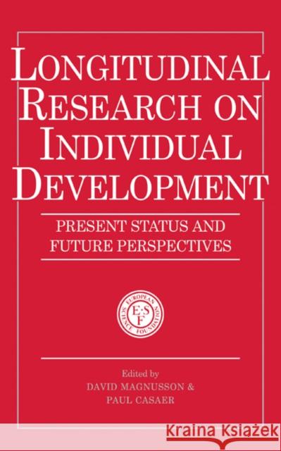 Longitudinal Research on Individual Development: Present Status and Future Perspectives David Magnusson (Stockholms Universitet), Paul Casaer (University Hospital Gasthuisberg, Leuven) 9780521434782