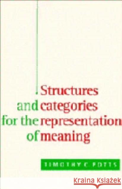 Structures and Categories for the Representation of Meaning Timothy C. Potts (University of Leeds) 9780521434812 Cambridge University Press